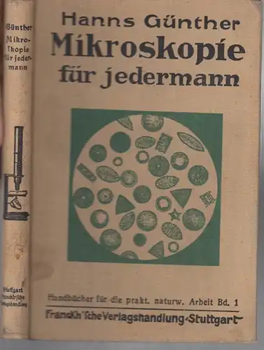 Günther, Hanns u. a: Mikroskopie für jedermann. ( = Handbücher für die praktische naturwissenschaftliche Arbeit, Band 1 ).