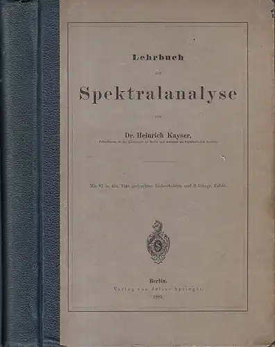 Kayser, Heinrich: Lehrbuch der Spektralanalyse. Mit 87 Holzschnitten im Text und 9 lithogr. Tafeln. 