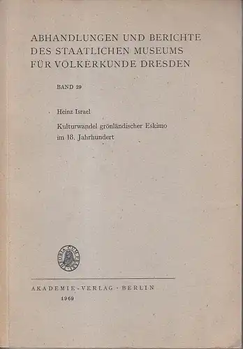 Israel, Heinz - Hrsg. S. Wolf: Kulturwandel grönländischer Eskimo im 18. Jahrhundert.  Wandlungen in Gesellschaft und Wirtschaft unter dem Einfluß der Herrnhuter Brüdermission. (=...