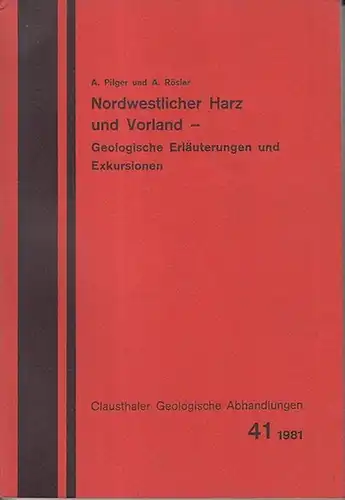 Pilger, A. / Rösler, A: Nordwestlicher Harz und Vorland  -  Geologische Erläuterungen und Exkursionen. (= Clausthaler Geologische Abhandlungen 41 / 1981 ). 