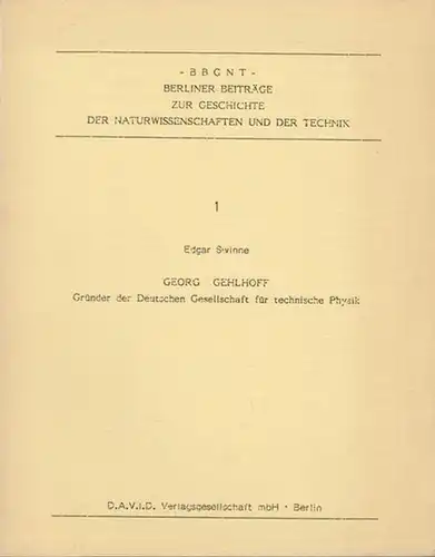 Gehloff, Georg. - Swinne, Edgar: Georg Gehloff. Gründer der Deutschen Gesellschaft für technische Physik. 