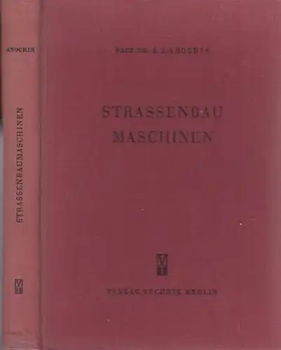 Anochin, A.I. - E.R. Peters, I.M. Ewentow, N. Ja. Charchuta: Strassenbaumaschinen. Grundlagen der Theorie und Berechnung. 