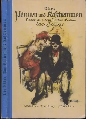 Heller, Leo: Aus Pennen und Kaschemmen. Lieder aus dem Norden Berlins. 