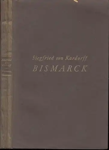 Kardorff, Siegfried von: Bismarck. Vier Vorträge. Ein Beitrag zur deutschen Parteigeschichte. 