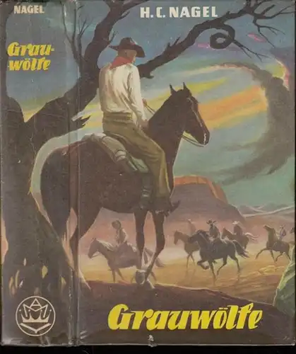 Nagel, H.C: Grauwölfe. Roman aus dem amerikanischen Westen. 
