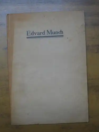 Munch, Edvard. -  Arnold, Ernst (Galerie): Edvard Munch. Ausstellung der Lithographien und Original-Radierungen. 