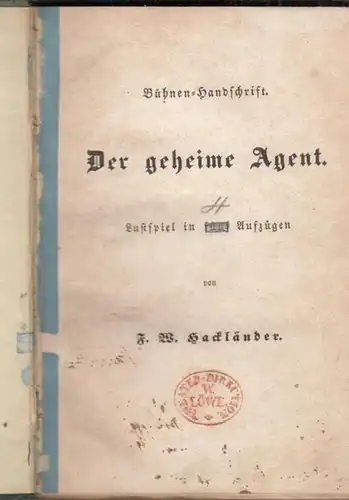Der geheime Agent. Lustspiel in fünf Aufzügen. Bühnen-Handschrift