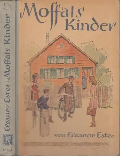 Estes, Eleanor - Willy Planck (Illustr.): Moffats Kinder. Erzählung für die Jugend. 