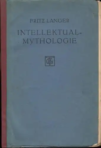Langer, Fritz: Intellektualmythologie. Betrachtungen über das Wesen des Mythus und die mythologische Methode. 