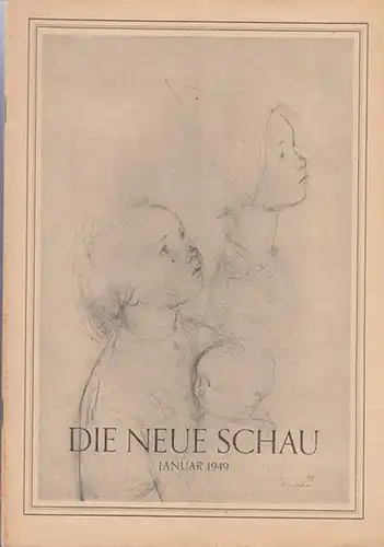 Neue Schau, Die. - Martin, Bernhard / Vötterle, Karl (Hrsg.): Die neue Schau. 10. Jahrgang 1949, Heft 1 ( Januar ). Monatsschrift für das kulturelle...