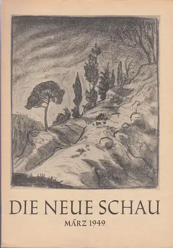 Neue Schau, Die.   Martin, Bernhard / Vötterle, Karl (Hrsg.): Die neue Schau. 10. Jahrgang 1949, Heft 3 ( März ). Monatsschrift für das.. 
