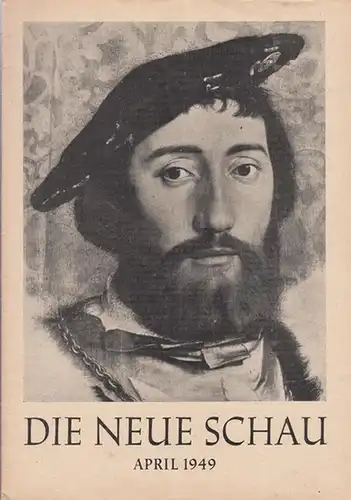 Neue Schau, Die. - Martin, Bernhard / Vötterle, Karl (Hrsg.): Die neue Schau. 10. Jahrgang 1949, Heft 4 ( April ). Monatsschrift für das kulturelle...