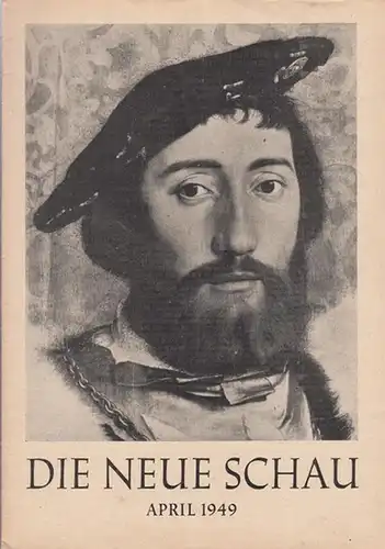 Neue Schau, Die.   Martin, Bernhard / Vötterle, Karl (Hrsg.): Die neue Schau. 10. Jahrgang 1949, Heft 4 ( April ). Monatsschrift für das.. 