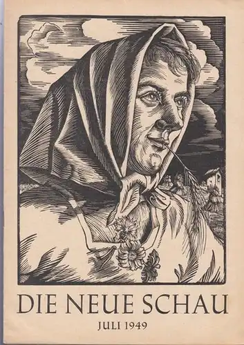 Neue Schau, Die.   Martin, Bernhard / Vötterle, Karl (Hrsg.): Die neue Schau. 10. Jahrgang 1949, Heft 7 ( Juli ). Monatsschrift für das.. 