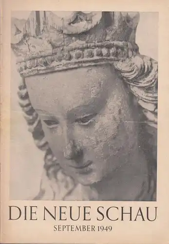 Neue Schau, Die. - Martin, Bernhard / Vötterle, Karl (Hrsg.): Die neue Schau. 10. Jahrgang 1949, Heft 9 ( September ). Monatsschrift für das kulturelle...