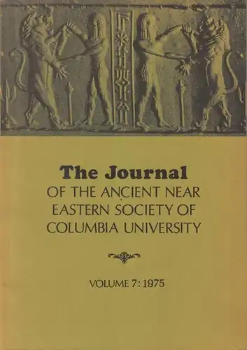 Journal of the Ancient Near Eastern Society of Columbia University - Greenstein, Edward L. (Ed.): The Journal of the Ancient Near Eastern Society of Columbia University. Volume 7: 1975. Content: J.D. Bing: On the Sumerian Epic of Gilgamesh / Chaim Cohen: 