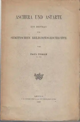 Torge, Paul: Aschera und Astarte. Ein Beitrag zur semitischen Religionsgeschichte. 