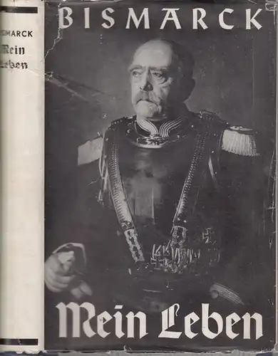 Bismarck, Otto von. - Hrsg. : Fritz Klein. - Mein Leben. Illustrierte Volksausgabe der &#039; Gedanken und Erinnerungen. &#039; Leipzig, Bibliographisches Institut, 2. Auflage 1936...