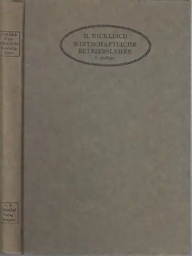 Nicklisch, H: Wirtschaftliche Betriebslehre. - Sechste Auflage der Allgemeinen kufmännischen Betriebslehre. 