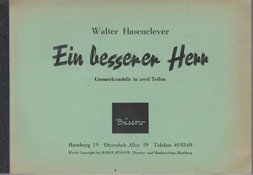 Hasenclever, Walter: Ein besserer Herr. Gaunerkomödie in zwei Teilen. 