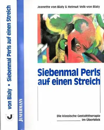 Bialy, Jeanette von / Helmut Volk-von Bialy: Siebenmal Perls auf einen Streich. Die klassische Gestalttherapie im Überblick. 