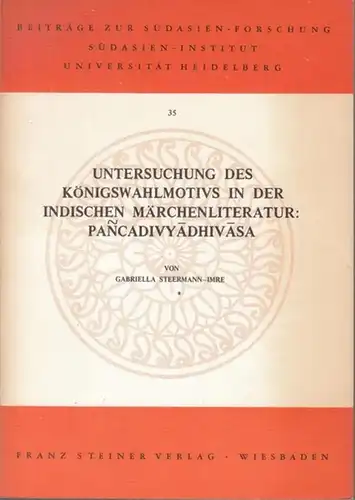 Steermann - Imre, Gabriella: Untersuchung des Königswahlmotivs in der Indischen Märchenliteratur: Pancadivyadhivasa. ( = Beiträge zur Südasienforschung, Südasien - Institut, Universität Heidelberg, Band 35 ). 