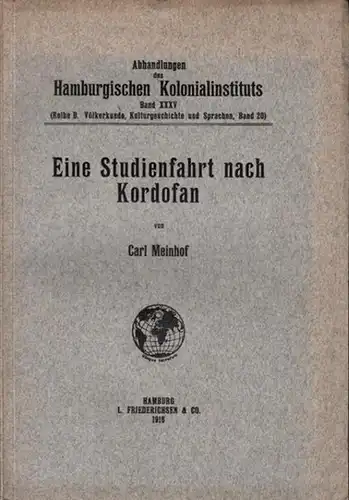 Meinhof, Carl: Eine Studienfahrt nach Kordofan. (= Abhandlungen des Hamburgischen Kolonialinstituts, Band XXXV, Reihe B, Völkerkunde, Kulturgeschichte und Sprachen). 