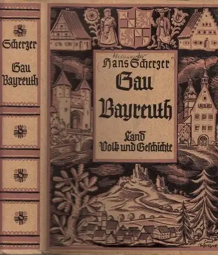 Bayreuth.- Hans Scherzer (Hrsg.): Gau Bayreuth - Land, Volk und Geschichte. Mit 128 Zeichnungen. 