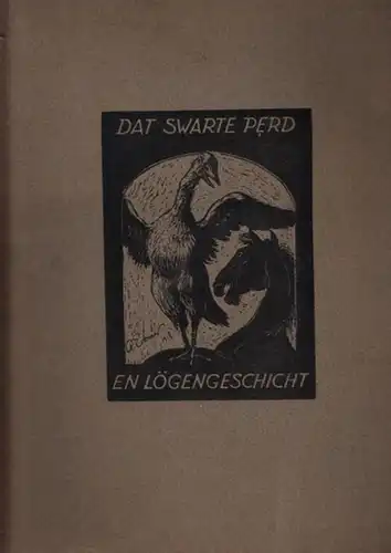 Eckener, Alexander: Dat swarte Perd - En Lögengeschicht. Minen Fründ Laurits Thamsen an'n Butendiek bi Bongsiel, nahvertellt un mit Schilleratsen utsmückt. 