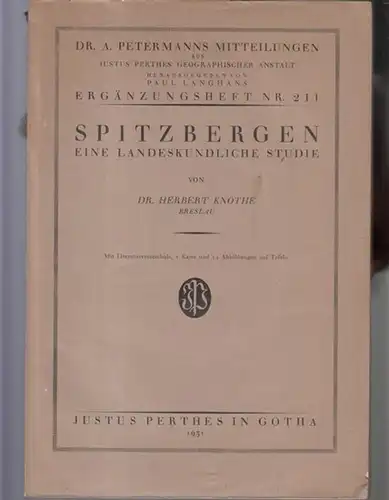 Spitzbergen. - A. Petermann. - Herbert Knothe: Spitzbergen. Eine landeskundliche Studie. - Ergänzungsheft Nr. 211 zu: Petermanns Mitteilungen. 