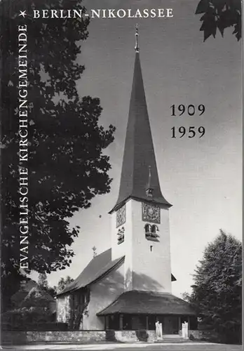 Berlin - Nikolassee. - Geißel, Joachim / Wiese, Karl. - Hrsg. : Gemeindekirchenrat der evangelischen Kirchengemeinde: Ein halbes Jahrhundert Evangelische Kirchengemeinde Berlin-Nikolassee ( 1909...