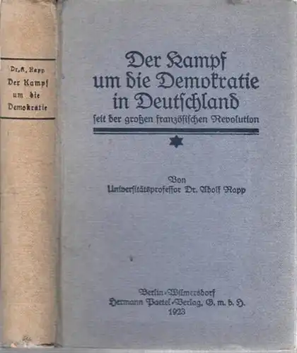 Rapp, Adolf: Der Kampf um die Demokratie in Deutschland seit der großen französischen Revolution. (= Sammlung belehrender Unterhaltungsschriften, hrsg. Von Hans Vollmer, Band 100 / 101). 