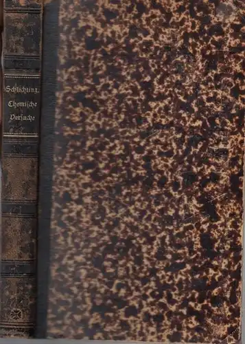 Schlichting, M.   Bearbeiter dieser Auflage: A. Wilke: Chemische Versuche einfachster Art, ein erster Kursus in der Chemie, für höhere Schulen und zum Selbstunterricht.. 