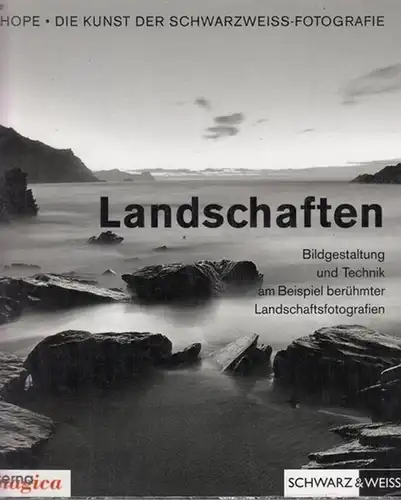 Hope, Terry. - Ochs, Susanne ( Übersetzung ): Die Kunst der Schwarzweißfotografie : Landschaften. ( Laterna magica ). 