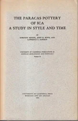 Menzel, Dorothy / John H. Rowe and Lawrence E. Dawson: The Paracas pottery of Ica. A study in style and time. (= University of California Publications in American Archeology and Ethnology, edited by R. F. Heizer, E. A. Hammel and R. F. Murphy, volume 50.)