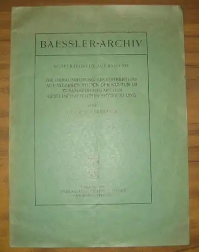 Baessler-Archiv. - Lehmann, Rudolf: Die Herausbildung des Führertums auf niederen Stufen der Kultur im Zusammenhang  mit der gesellschaftlichen Entwicklung. (Baessler-Archiv - Sonderabdruck aus Band XIX). 