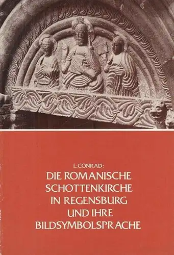 Conrad, Lore: Die Romanische Schottenkirche in Regensburg und ihre Bildsymbolsprache. Darstellung einer Systematischen Deutung Sakraler Kunst aus dem Europa des 12. Jahrhunderts. 