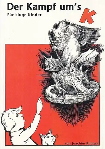 Klinger, Joachim: Der Kampf um ' s K. ( Für kluge Kinder ). 