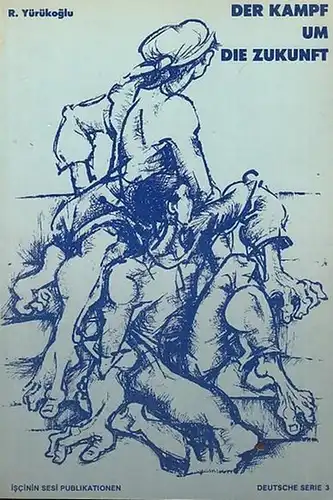 Yürükoglu, R: Der Kampf um die Zukunft. Rede auf einer Veranstaltung am 10. September 1981 anlässlich des 61. Jahrestags der Gründung der Kommunistischen Partei der Türkei. - Deutsche Serie 3. 