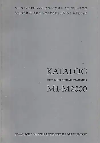 Museum für Völkerkunde. - Hrsg. : Dieter Christensen / Hans - Jürgen Jordan: Katalog der Tonbandaufnahmen M 1 - M 2000  der Musikethnologischen Abteilung. 