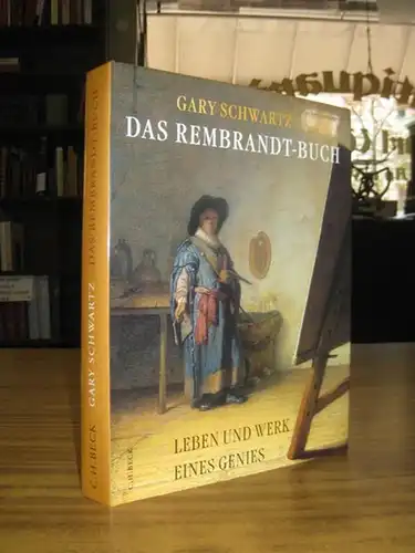 Rembrandt (1606 - 1669). - Gary Schwartz  / Saskia Bontjes van Beek, Roseli Bontjes van Beek (Übers.): Das Rembrandt Buch: Leben und Werk eines Genies. 