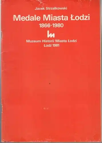 Strzalkowski, Jacek: Medale Miasta Lodzi 1866 - 1980. Katalog mit 336 Nummern. 
