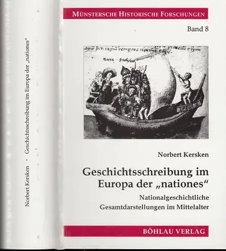 Kerksen, Norbert - Heinz Duchardt, Peter Johanek, Frank Kämpfer u.a. (Hrsg.): Geschichtsschreibung im Europa der - nationes -. Nationalgeschichtliche Gesamtdarstellung im Mittelalter. (= Münstersche Historische Forschungen, Band 8). 