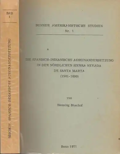 Bischof, Henning - Udo Oberem (Hrsg.): Die Spanisch - Indianische Auseinandersetzung in der nördlichen Sierra Nevada de Santa Marta (1501 - 1600) (= Bonner Amerikanistische Studien, Nr. 1). 