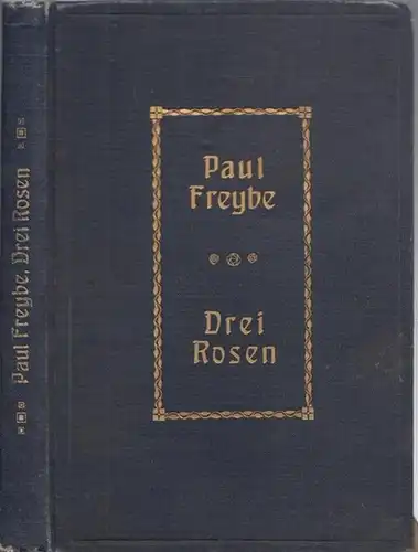 Freybe, Paul: Drei Rosen und andere Skizzen. 