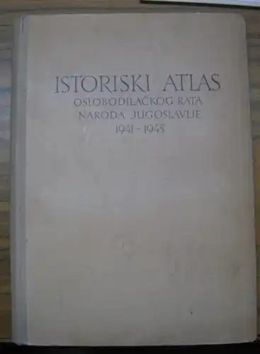 Jugoslawien: Istoriski Atlas - Oslobodilackog Rata Naroda Jugoslavije 1941 - 1945. 