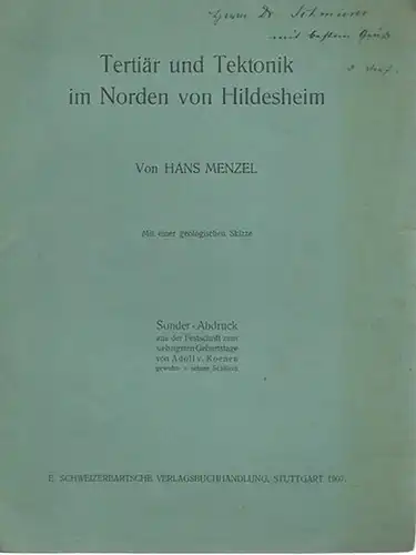 Menzel, Hans: Tertiär und Tektonik im Norden von Hildesheim. Sonderabdruck aus der Festschrift zum 70. Geburtstage von Adolf v. Koenen gewidmet von seinen Schülern. 