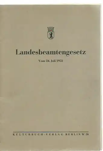 Landesbeamtengesetz: Landesbeamtengesetz. Vom 24. Juli 1952. Sonderdruck aus dem Gesetz- und  Verordnungsblatt für Berlin Nr. 53 vom 4. August 1952, Seite 603. 