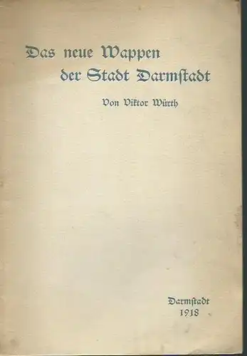 Darmstadt. - Würth, Viktor: Das neue Wappen der Haupt- und Residenzstadt Darmstadt. Mit Zeichnungen von A. Schädel. 
