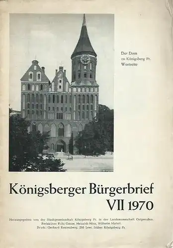 Königsberg. - Redaktion: Fritz Gause, Heinrich Hinz und Wilhelm Matull. - Herausgeber: Stadtgemeinschaft: Königsberger Bürgerbrief VII 1970. 